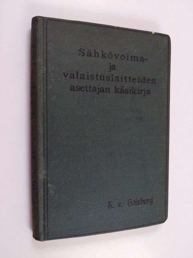 S. von Gaisberg : Sähkövoima- ja valaistuslaitteiden asettajan käsikirja