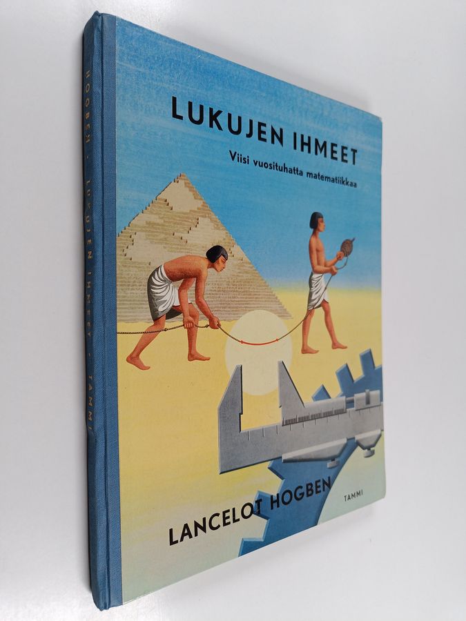 Lancelot Hogben : Lukujen ihmeet : viisi vuosituhatta matematiikkaa