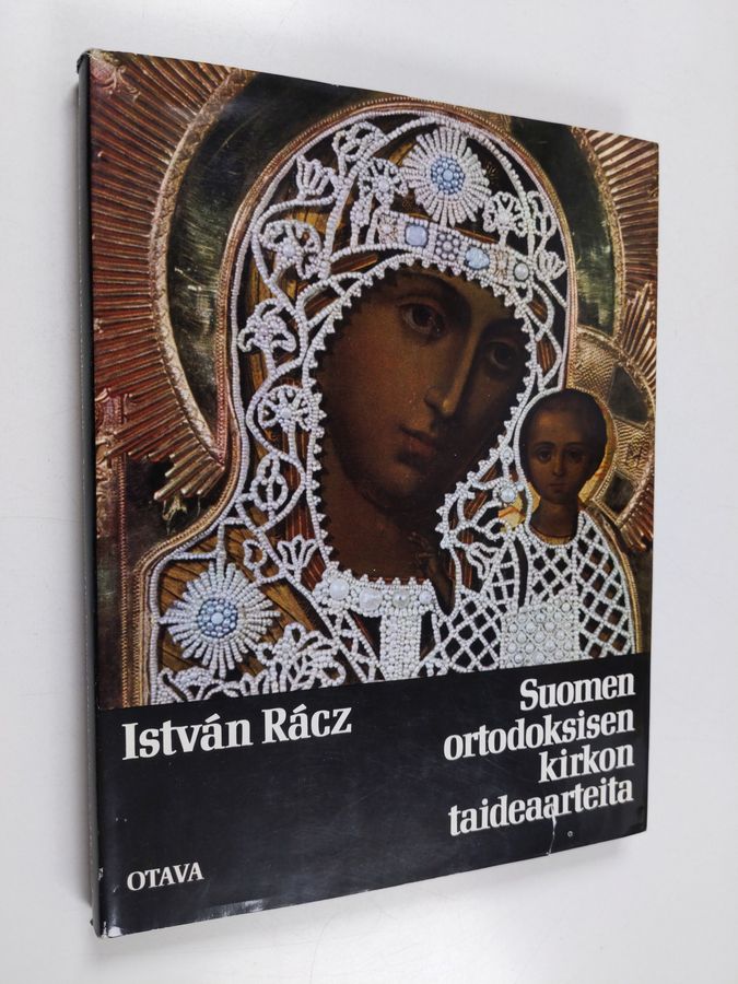 Istvan Racz : Suomen ortodoksisen kirkon taideaarteita Kuopion ortodoksisessa kirkkomuseossa = Art treasures of the eastern orthodox church of Finland in the Kuopio orthodox church museum