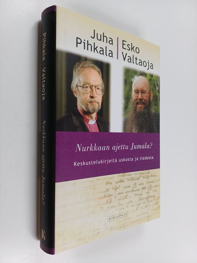 Juha Pihkala & Esko Valtaoja : Nurkkaan ajettu Jumala : keskustelukirjeitä uskosta ja tiedosta