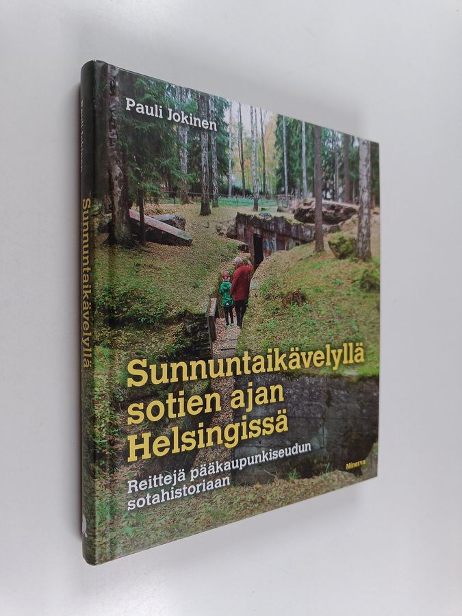 Pauli Jokinen : Sunnuntaikävelyllä sotien ajan Helsingissä : reittejä pääkaupunkiseudun sotahistoriaan