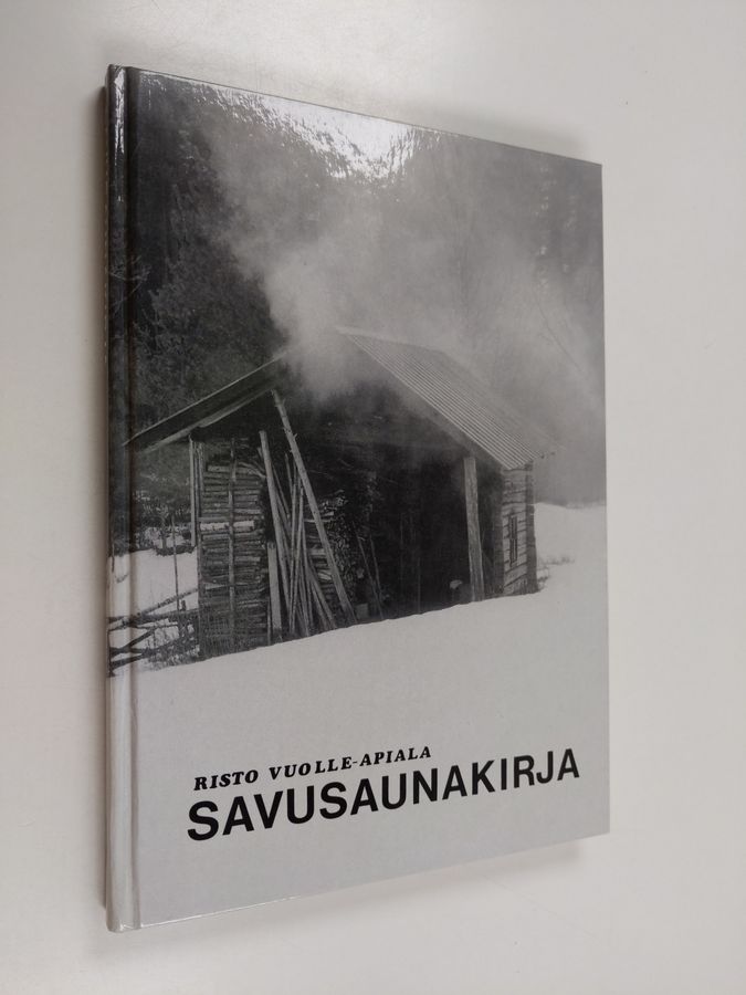 Risto Vuolle-Apiala : Savusaunakirja : perinteisten savusaunojen suunnittelu ja rakentaminen