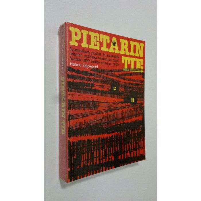 Hannu Salokorpi : Pietarin tie : suomalainen puolue ja suomettarelainen  politiikka helmikuun manifestista Tarton rauhaan 1899-1920