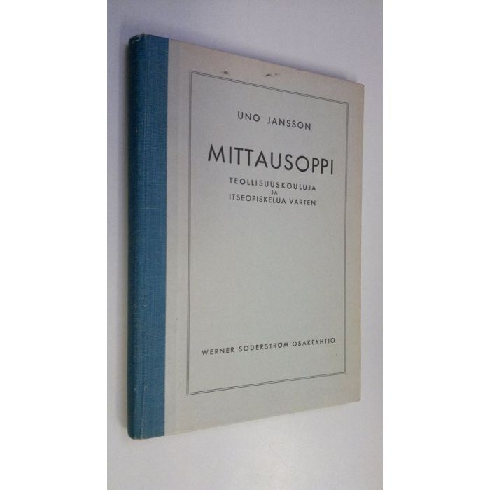 Osta Jansson: Mittausoppi : teollisuuskouluja ja itseopiskelua varten +  tulokset | Uno Jansson | Antikvariaatti Finlandia Kirja