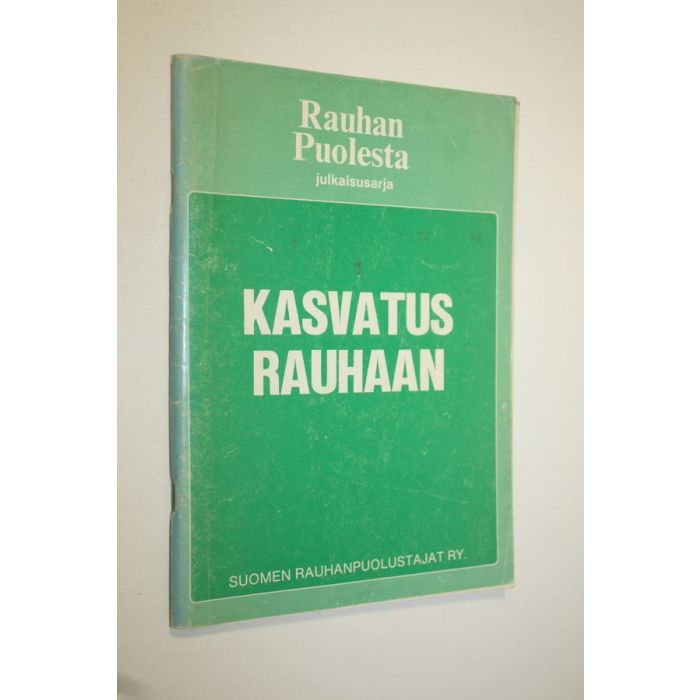 Kasvatus rauhaan : Lähtökohtia ja kokemuksia