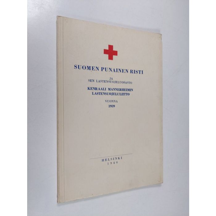 Suomen Punainen Risti ja sen lastensuojeluosasto kenraali Mannerheimin  lastensuojeluliitto vuonna 1939