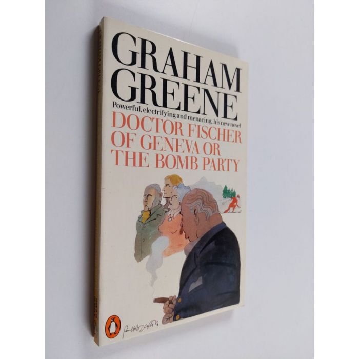 Doctor Fischer Of Geneva or The Bomb Party by Greene, Graham