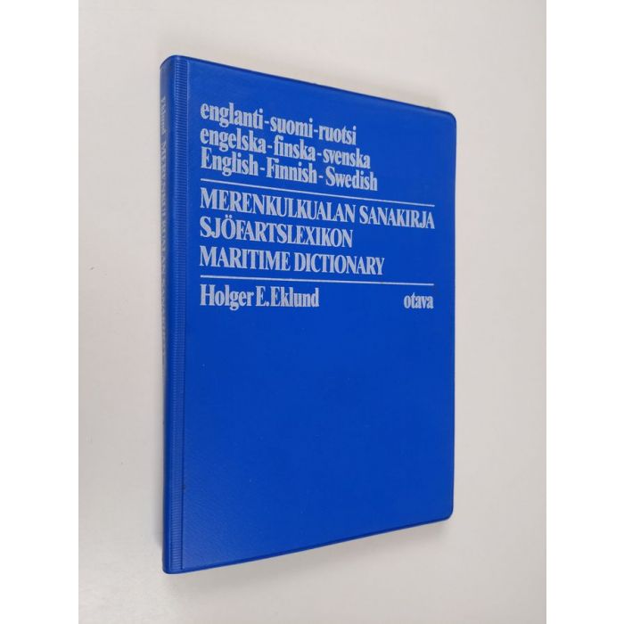 Osta Eklund: Merenkulkualan sanakirja : englanti - suomi - ruotsi =  Sjöfartslexikon : engelska - finska - svenska = Maritime dictionary :  English - Finnish - Swedish | Holger E. Eklund | Antikvariaatti Finlandia  Kirja