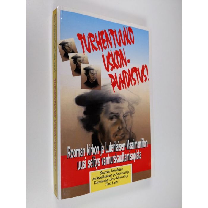 Turhentuuko uskonpuhdistus? : Rooman kirkon ja Luterilaisen maailmanliiton  uusi selitys vanhurskauttamisopista