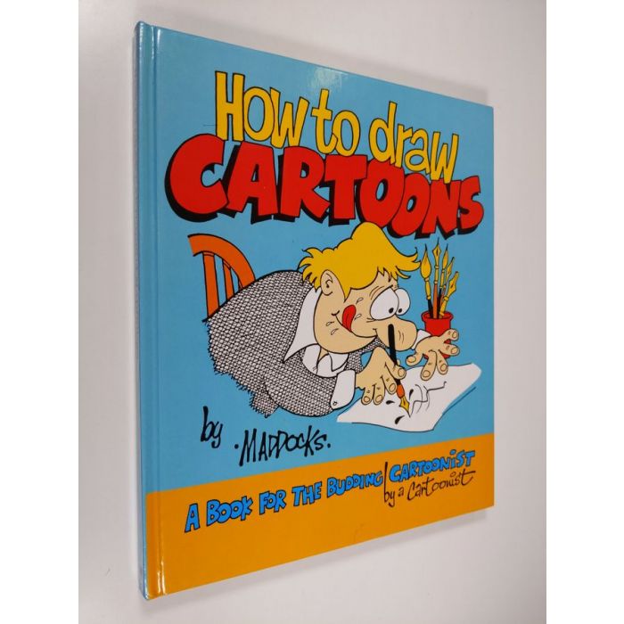 Buy Maddocks: How to Draw Cartoons - A Book for the Budding Cartoonist ...