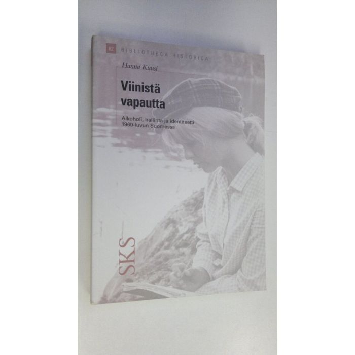 Osta Kuusi: Viinistä vapautta : alkoholi, hallinta ja identiteetti  1960-luvun Suomessa | Hanna Kuusi | Antikvariaatti Finlandia Kirja