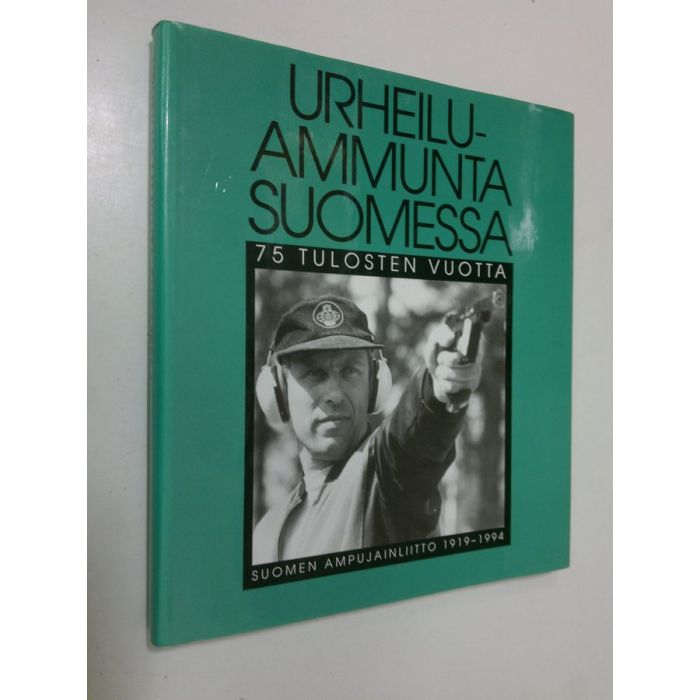 Osta : Urheiluammunta Suomessa : 75 tulosten vuotta : Suomen ampujainliitto  1919-1994 | | Antikvariaatti Finlandia Kirja