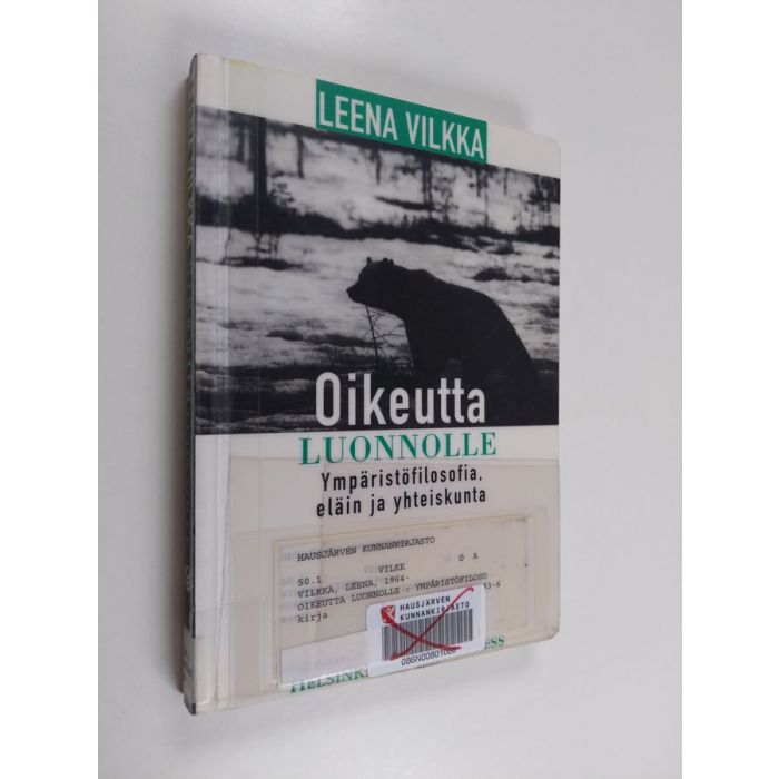 Leena Vilkka : Oikeutta luonnolle : ympäristöfilosofia, eläin ja yhteiskunta