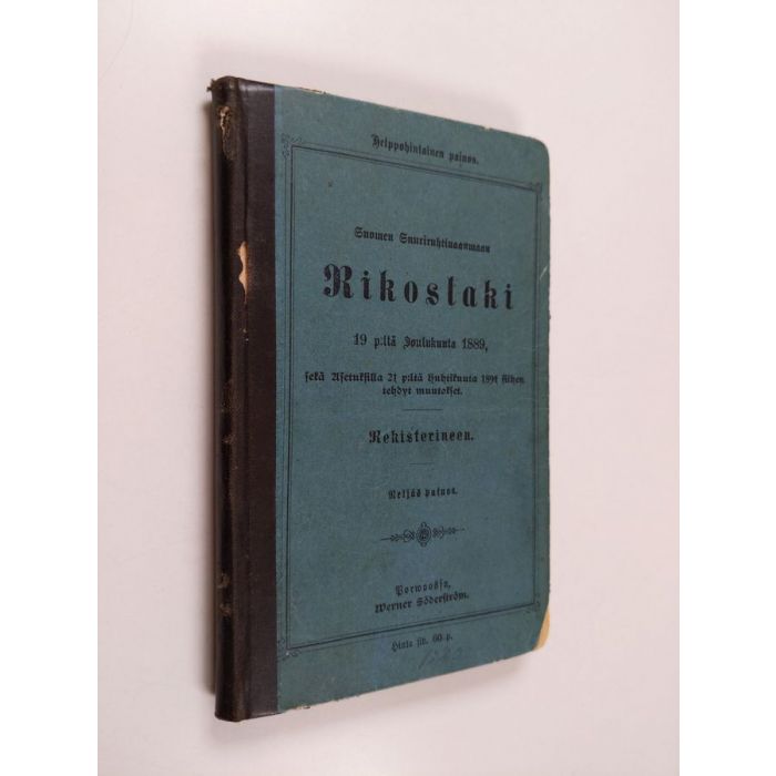 Suomen suuriruhtinaanmaan rikoslaki 19 p:ltä joulukuuta 1889, muutoksineen  21 p:ltä huhtikuuta 1894. Rekisterineen.