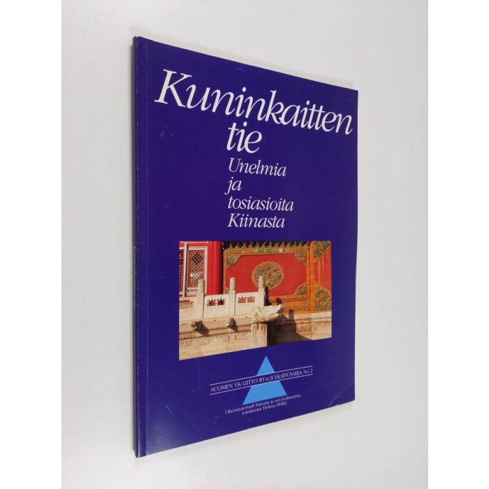 Helena Hölttä & Suomen YK-liitto : Kuninkaitten tie - unelmia ja  tosiasioita Kiinasta