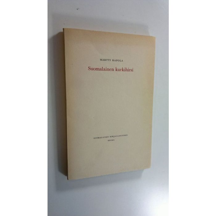 Martti Rapola : Suomalainen kurkihirsi : vuosikokousten avajaispuheet  1947-1961 : (Suomalaisen kirjallisuuden seura on julk tämän kirjan  esimiehensä professori Martti Rapolan 70-vuotispäiväksi)