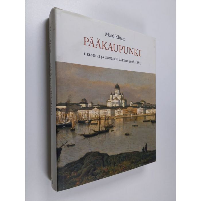 Matti Klinge : Pääkaupunki : Helsinki ja Suomen valtio 1808-1863