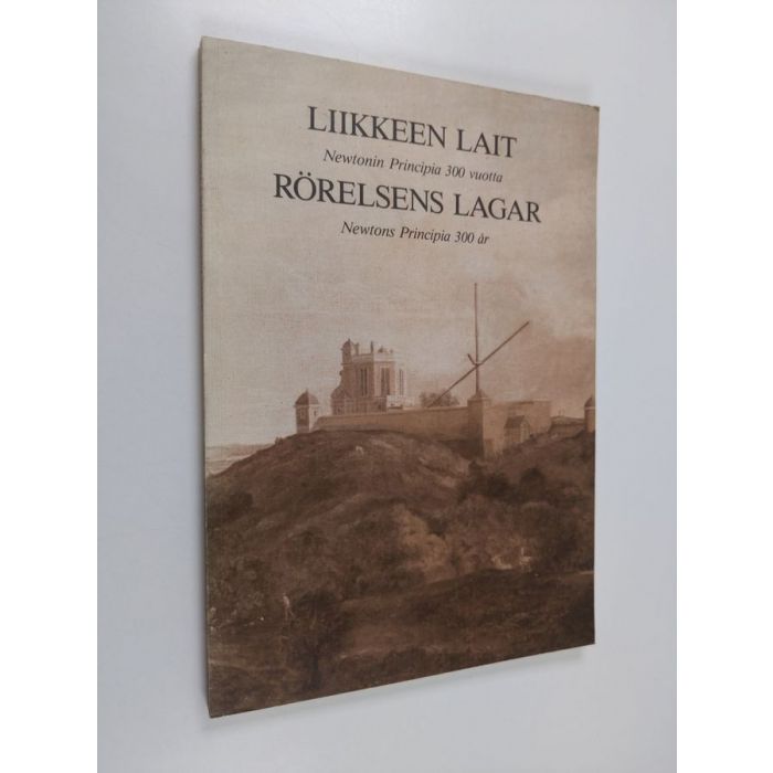 Tapio Markkanen (luettelolon teksti = katalogens text) : Liikkeen lait :  Newtonin Principia 300 vuotta = Rörelsens lagar : Newtons Principia 300 år