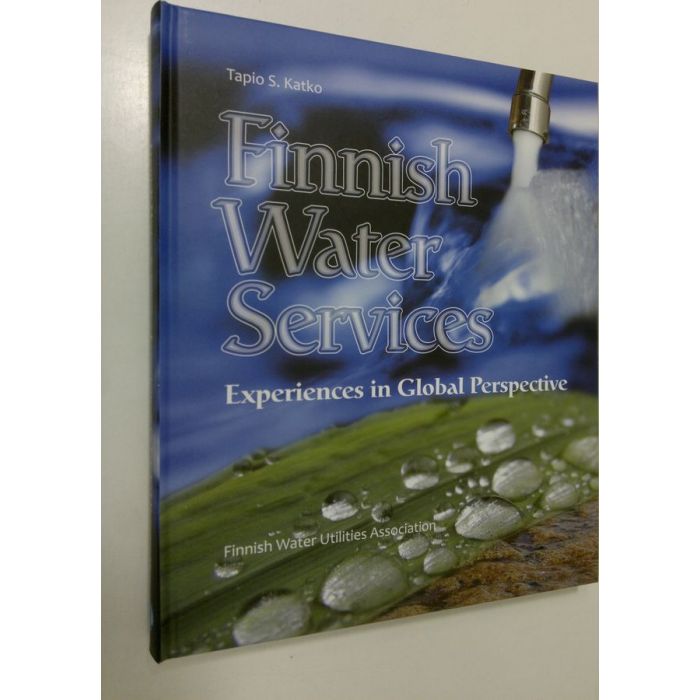 Tapio Katko : Finnish water services : experiences in global perspective