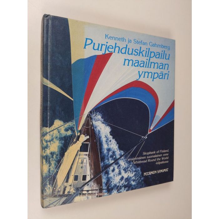 Osta Gahmberg: Purjehduskilpailu maailman ympäri : Skopbank of Finland, ensimmäinen  suomalainen vene Whitbread Round the World -kilpailussa | Kenneth Gahmberg  | Antikvariaatti Finlandia Kirja