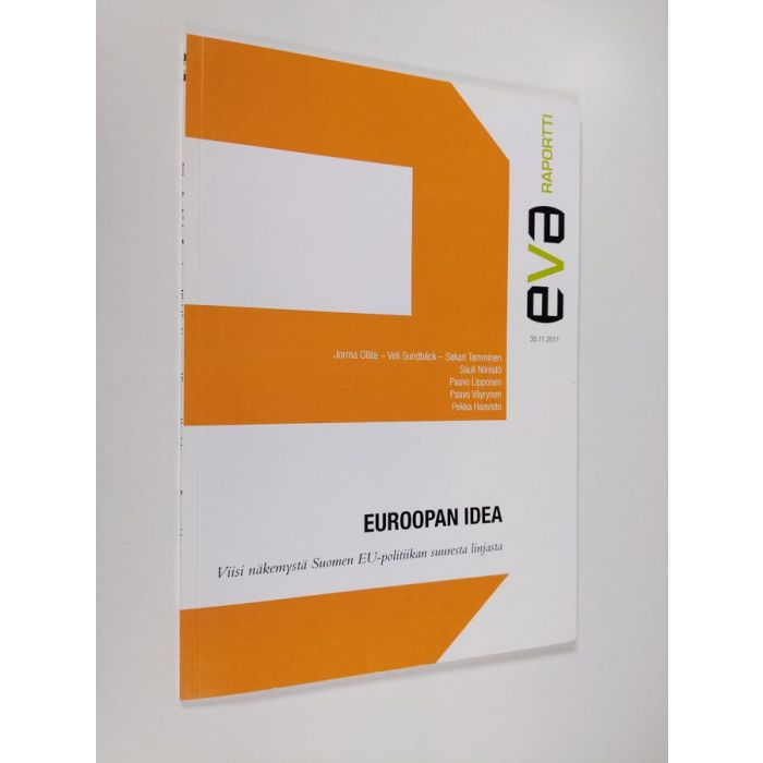 Euroopan idea : viisi näkemystä Suomen EU-politiikan suuresta linjasta -  Viisi näkemystä Suomen EU-politiikan suuresta linjasta