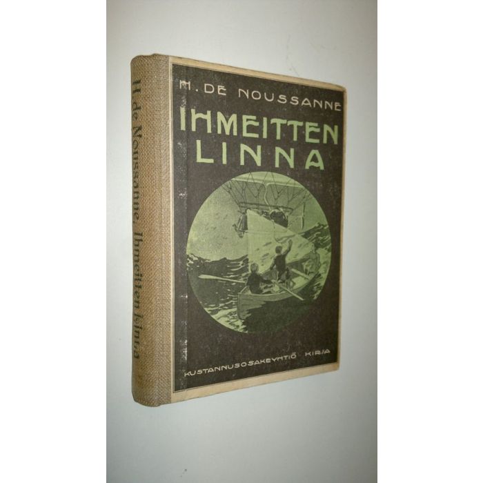 Osta Noussanne: Ihmeitten linna : kertomus nuorisolle keksintöjen  maailmasta | H. de Noussanne | Antikvariaatti Finlandia Kirja