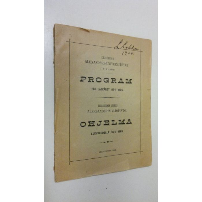 Keisarillisen suomen Aleksanderin-yliopisto - Ohjelma lukuvuodelle  1904-1905 : Kejserliga Alexander-universitetet i Finland. Program för  läsåret 1904-1905