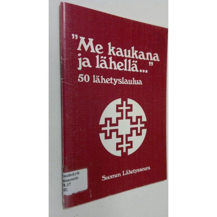 Suomen lähetysseura (julk.) : Me kaukana ja lähellä : 50 lähetyslaulua