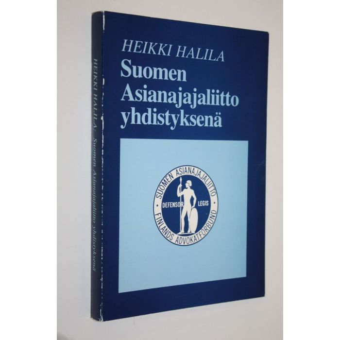 Osta Halila: Suomen asianajajaliitto yhdistyksenä | Heikki Halila |  Antikvariaatti Finlandia Kirja