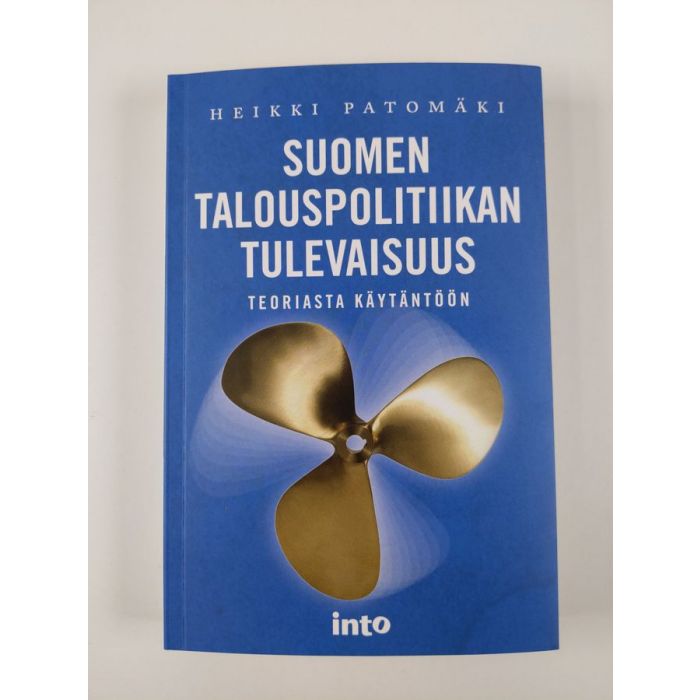 Heikki Patomäki : Suomen talouspolitiikan tulevaisuus : teoriasta  käytäntöön (UUSI)