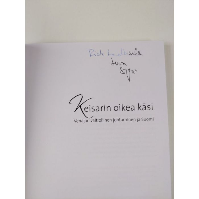 Seppo Tiihonen : Keisarin oikea käsi : Venäjän valtiollinen johtaminen ja  Suomi