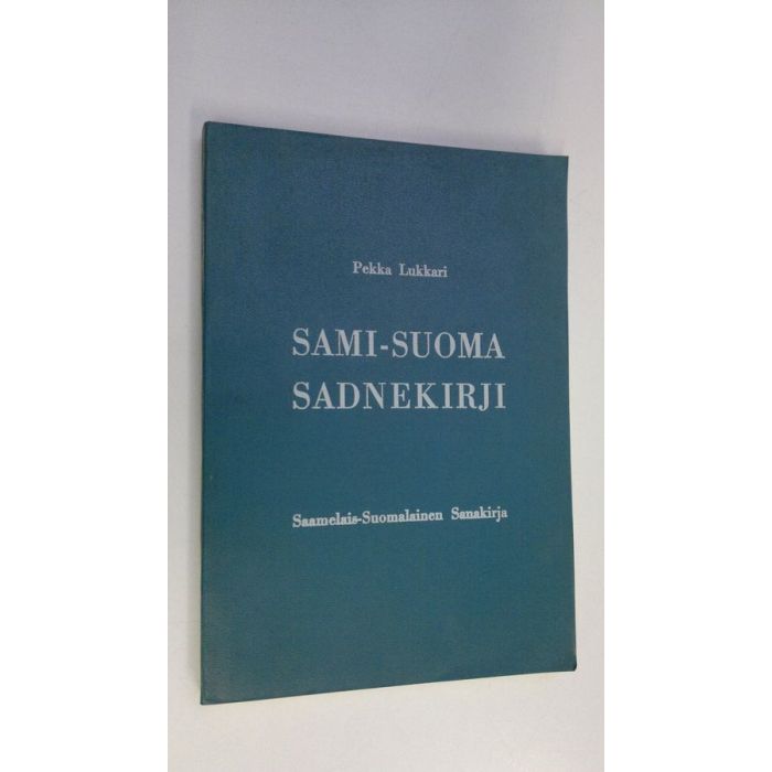 Osta Lukkari: Sami-suoma sadnekirji = Saamelais-suomalainen sanakirja |  Pekka Lukkari | Antikvariaatti Finlandia Kirja