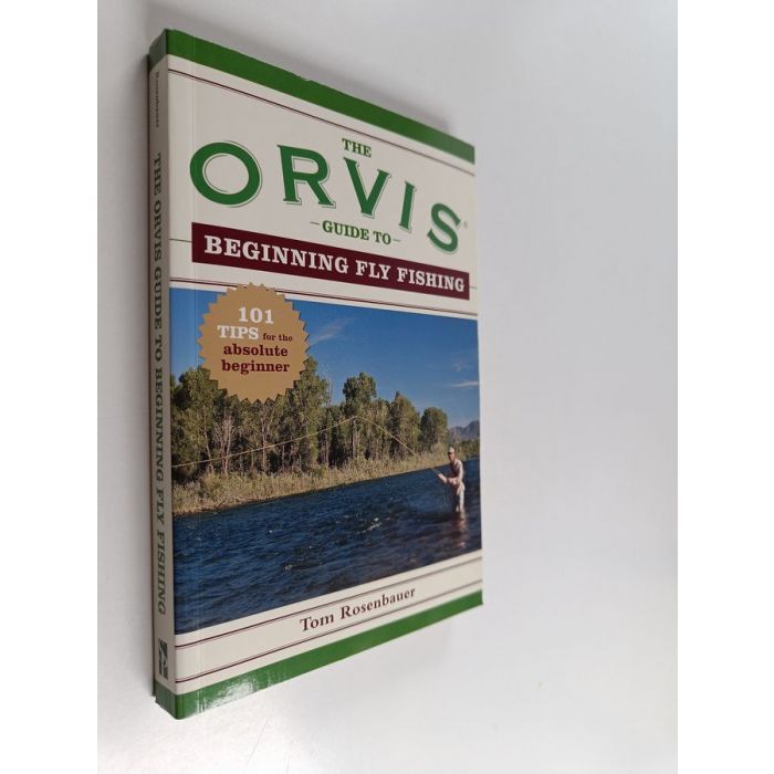 Tom Rosenbauer & Orvis Company : The Orvis Guide to Beginning Fly Fishing -  101 Tips for the Absolute Beginner