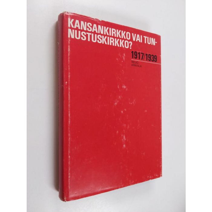 Reijo Arkkila : Kansankirkko vai tunnustuskirkko? Suomen Luterilaisen  Evankeliumiyhdistyksen suhde Suomen Evankelis-Luterilaiseen kirkkoon  1917-1939