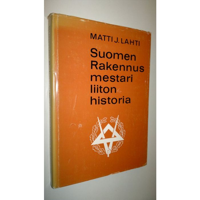Buy Lahti: Suomen rakennusmestariliiton historia : 60-vuotisjulkaisu |  Matti Johannes Lahti | Used Book Store Finlandia Kirja