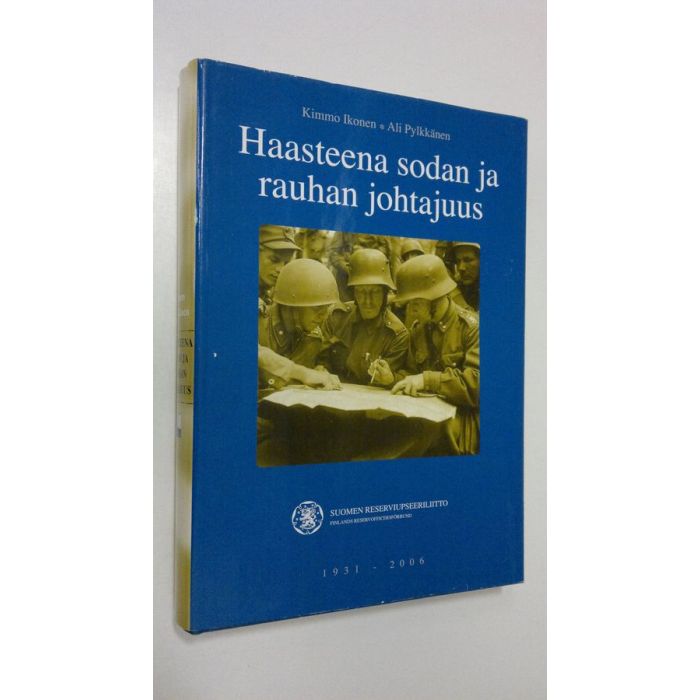 Osta Ikonen: Haasteena sodan ja rauhan johtajuus : Suomen  reserviupseeriliitto 1931-2006 | Kimmo Ikonen | Antikvariaatti Finlandia  Kirja