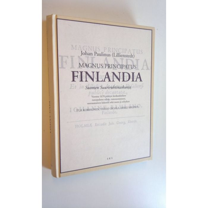 Tua Korhonen : Magnus principatus Finlandia = Suomen suuriruhtinaskunta :  vuonna 1678 pidetyn kreikankielisen runopuheen editio, runosuomennos,  suorasanainen käännös sekä tausta ja selitykset (EXCELLENT)