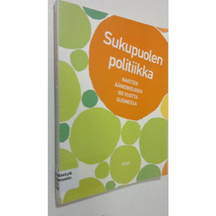 Osta Moring: Sukupuolen politiikka : naisten äänioikeuden 100 vuotta  Suomessa | Anna Moring | Antikvariaatti Finlandia Kirja