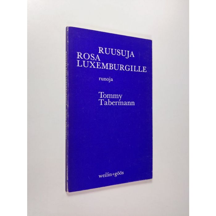 Tommy Tabermann : Ruusuja Rosa Luxemburgille : Runoja