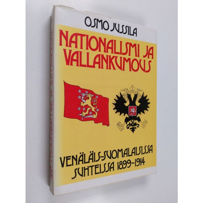 Osmo Jussila : Nationalismi ja vallankumous venäläis-suomalaisissa  suhteissa 1899-1914