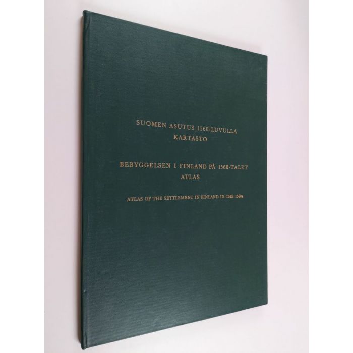 Suomen Asutus 1560-luvulla - Kartasto - Bebyggelsen i Finland på 1560 -  talet - Atlas of the settlement in Finland in the 1560s