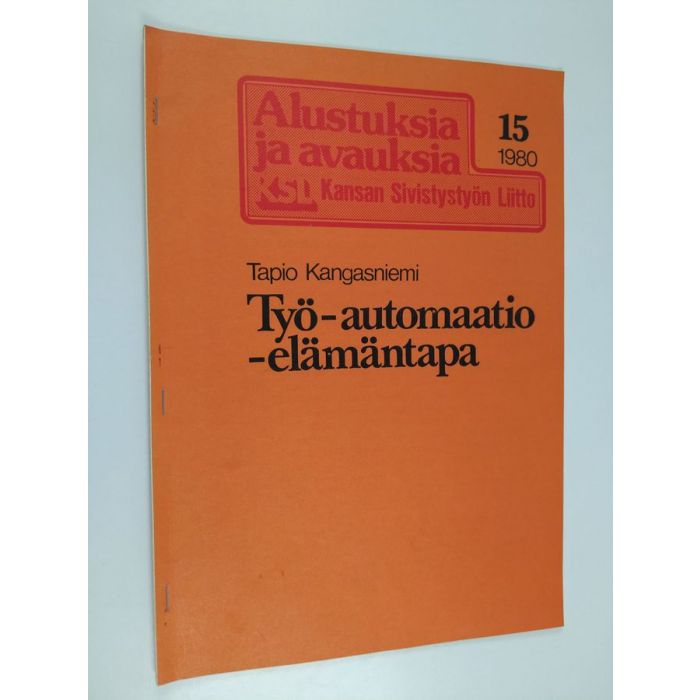 Tapio Kangasniemi : Työ - automaatio - elämäntapa