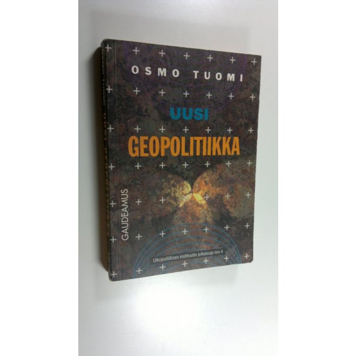 Osta Tuomi: Uusi geopolitiikka : geopoliittisen perspektiivin soveltuvuus  kansainvälisen politiikan tulkintaan maailman ja ajattelutapojen muuttuessa  | Osmo Tuomi | Antikvariaatti Finlandia Kirja