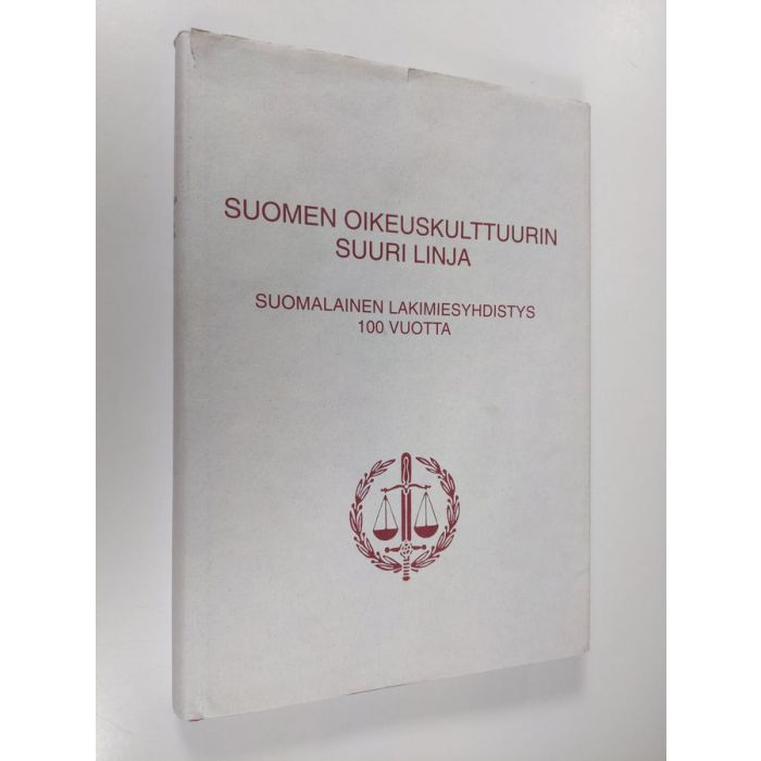 Suomen oikeuskulttuurin suuri linja : Suomalainen lakimiesyhdistys 100  vuotta