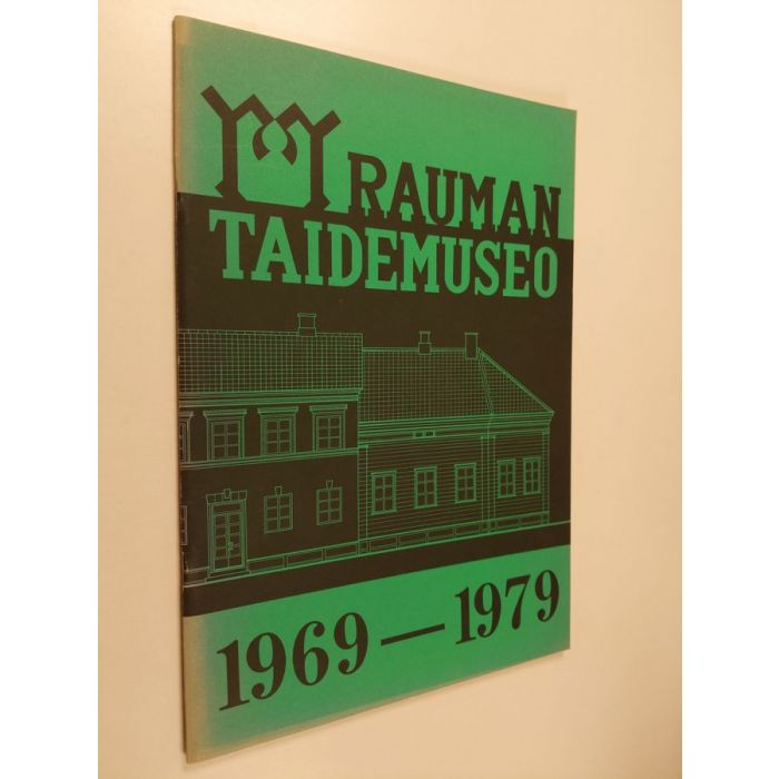 Vappu-Erika Koskinen & Rauman Taidemuseo ym. : Rauman taidemuseo 1969-1979