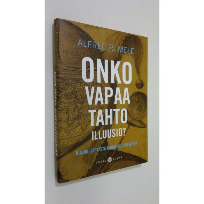 Buy Mele: Onko vapaa tahto illuusio : dialogi vapaasta tahdosta ja  tieteestä | Alfred R. Mele | Used Book Store Finlandia Kirja