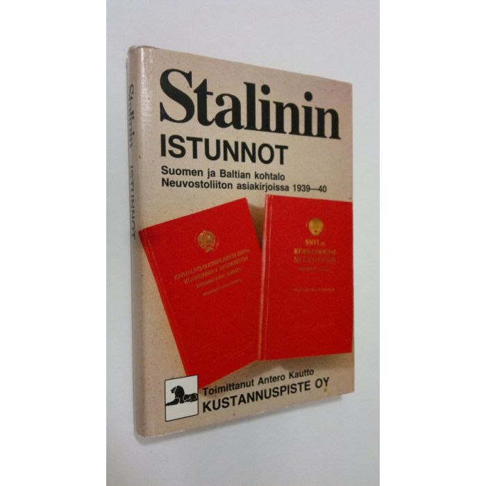 Osta Kautto: Stalinin istunnot : Suomen ja Baltian kohtalo Neuvostoliiton  asiakirjoissa 1939-40 | Antero Kautto | Antikvariaatti Finlandia Kirja