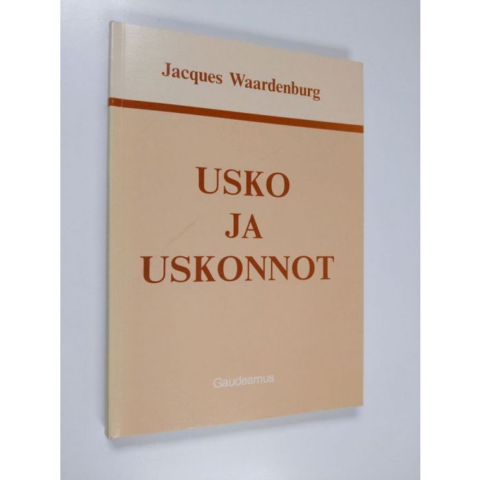 Jean Jacques Waardenburg : Usko ja uskonnot : systemaattinen johdatus  uskontotieteeseen