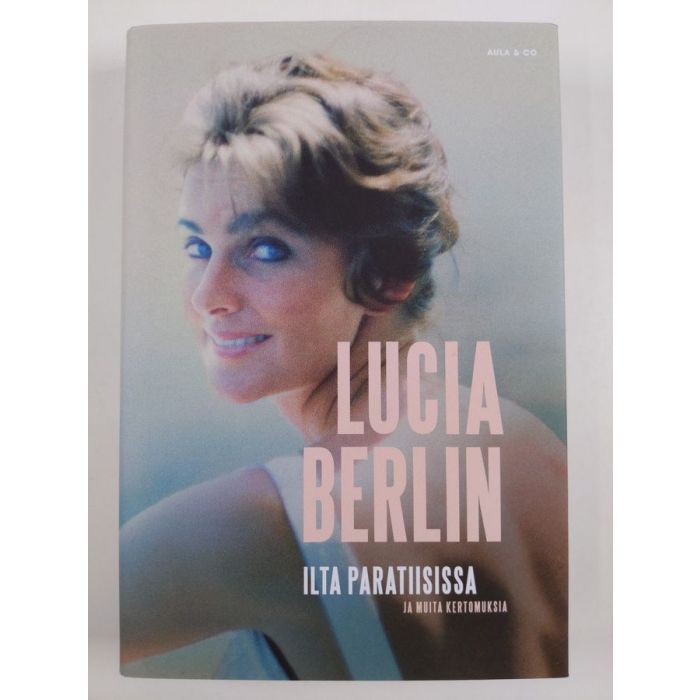 Lucia Berlin : Ilta paratiisissa ja muita kertomuksia (UUSI)