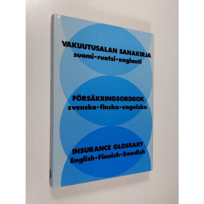 Buy : Vakuutusalan sanakirja : suomi-ruotsi-englanti = Försäkringsordbok :  svenska-finska-engelska = Insurance glossary : English-Finnish-Swedish | |  Used Book Store Finlandia Kirja